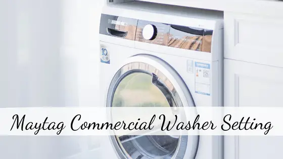 Maytag Commercial Washer Setting
