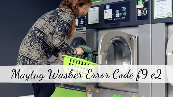 Maytag Washer Error Code f9 e2