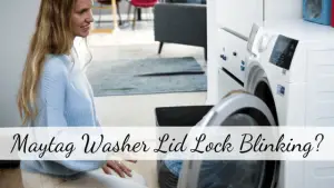 Maytag Washer Lid Lock Blinking