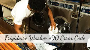 Frigidaire Washer e90 Error Code