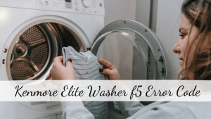 Kenmore Elite Washer f5 Error Code