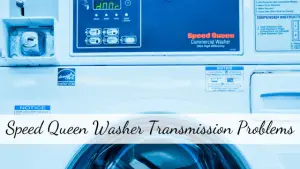 Speed Queen Washer Transmission Problems