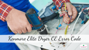 Kenmore Elite Dryer CE Error Code