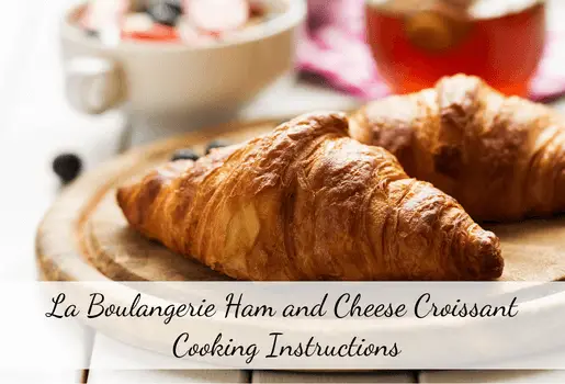 La Boulangerie Ham and Cheese Croissant Cooking Instructions