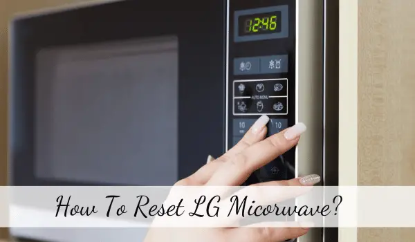 How to reset LG microwave