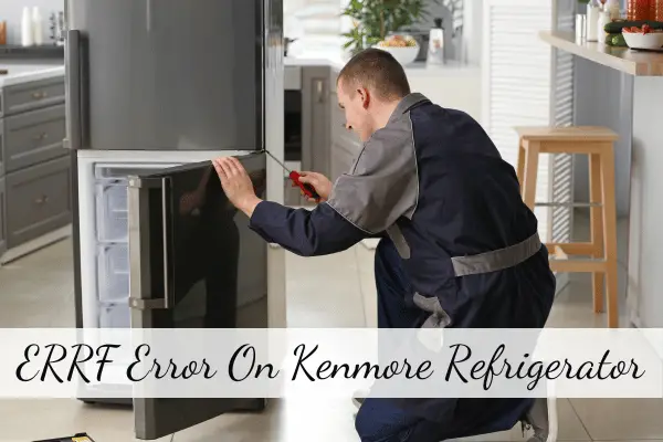 ERRF Error on Kenmore Refrigerator