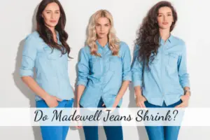 Do Madewell Jeans shrink