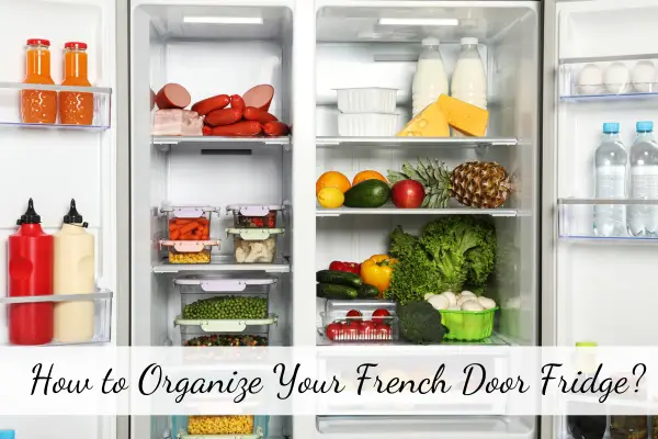 How to Organize Your French Door Fridge